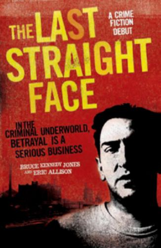The Last Straight Face by Bruce Kennedy Jones & Eric Allison