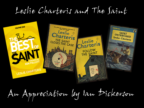An Appreciation of Leslie Charteris and The Saint by Ian Dickenson