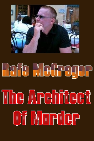 Rafe McGregor, The Architect Of Murder
