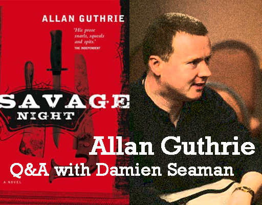 Allan Guthrie, Q&A With Damien Seaman