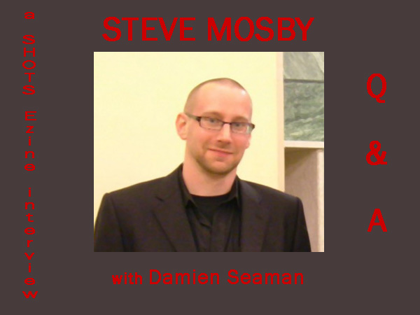 Steve Mosby Q&A With Damien Seaman For Shots Ezine