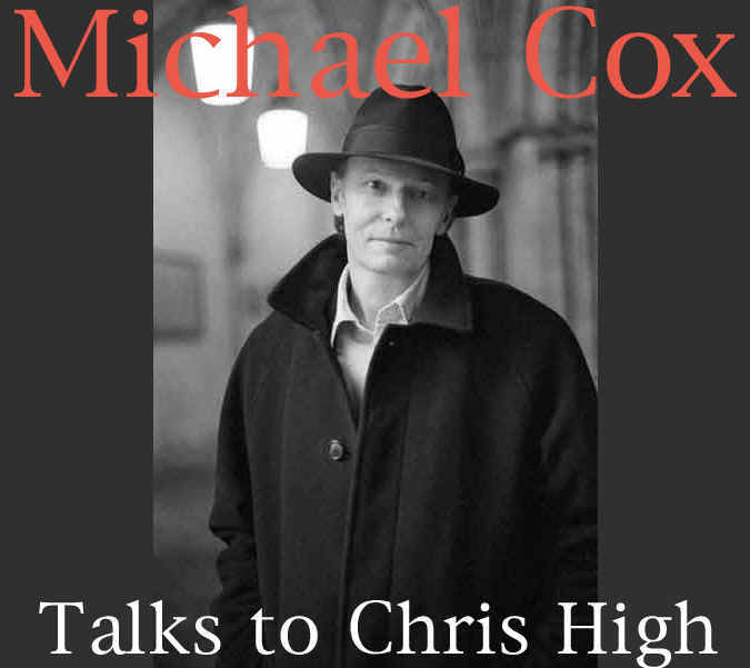 Michael Cox talks to Chris High