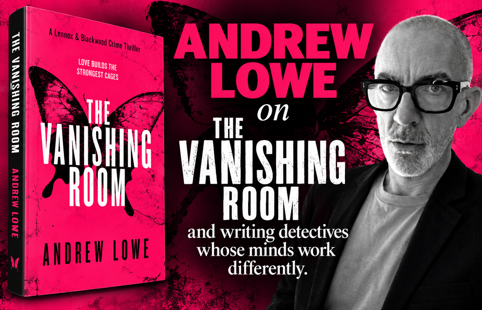 Andrew Lowe on The Vanishing Room and writing detectives whose minds work differently.