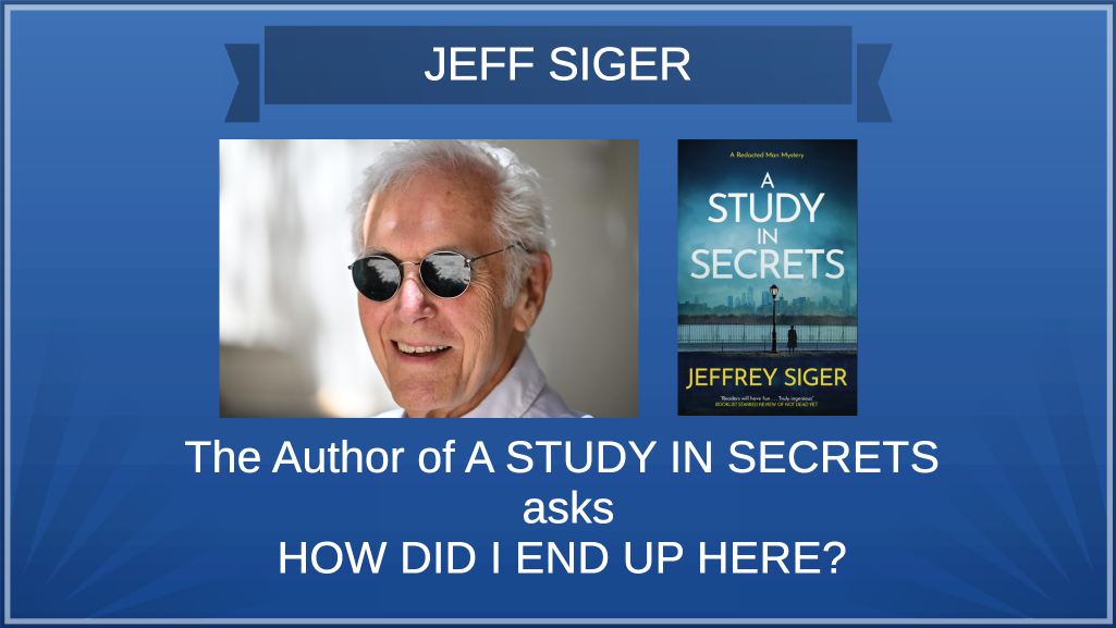 JEFF SIGER asks How Did I End Up Here?