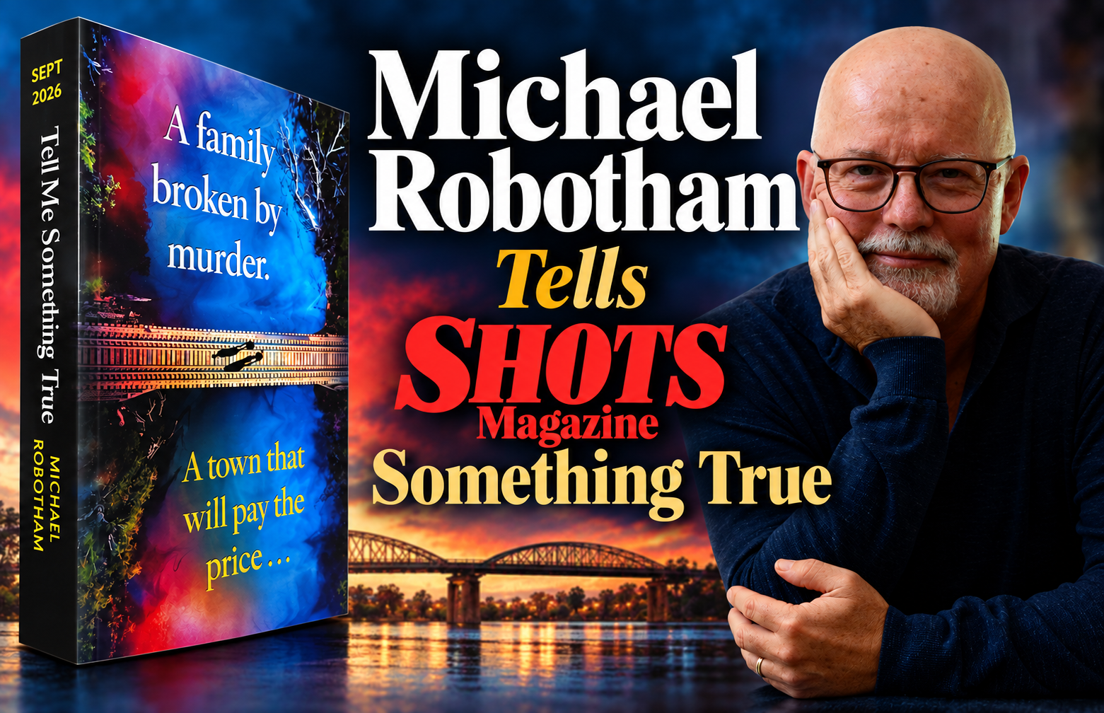 Michael Robotham Tells Shots Magazine Something True 